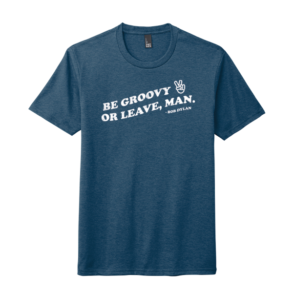 Be Groovy or Leave Tee